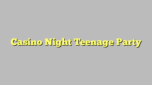 Casino Night Teenage Party